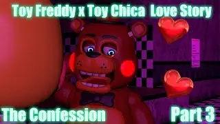 Toy Freddy x Toy Chica Love Story (Part 3) - The Confession