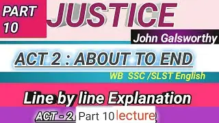 JUSTICE by John Galsworthy |Justice Line by Line Explanation (Part- 10) | justice drama line by line