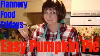 Flannery Food Fridays: Easy Pumpkin Pie
