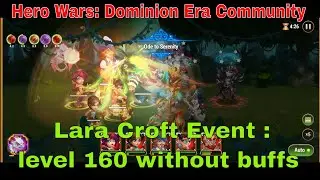 Hero Wars : Dominion Era  Lara Croft's Event : Temple Guardians Level 150-160 Without Buffs