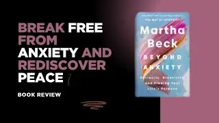Break free From Anxiety And Discover Peace; Beyond Anxiety