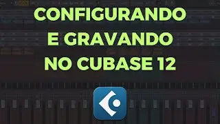 CONFIGURANDO E GRAVANDO NO CUBASE - INICIANTES - 2023
