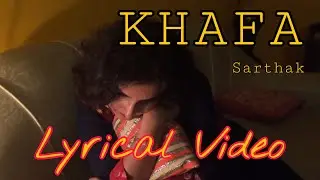 KHAFA I Official Lyrical Video I Sarthak Sushil I S-Ten Music