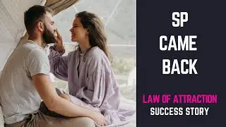 Law Of Attraction Manifestation Success Story - Sp Came Back