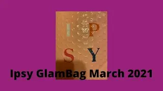 Ipsy GlamBag March 2021 Enter my free drawing