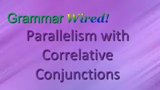 Parallelism with Correlative Conjunctions HS Part 13-5
