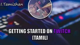 Getting started on Twitch | Tamil |