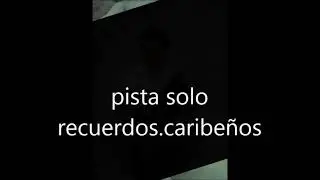 pista solo recuerdos.caribeños