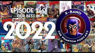 X-Band: Phantom Podcast #240 - Our Best of 2022