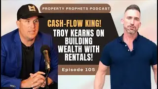 Cash-Flow King: Troy Kearns on Building Wealth with Rentals | Real Estate | Entrepreneur