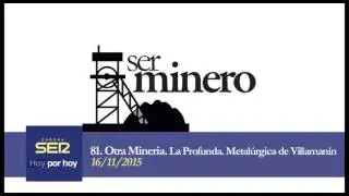 81. Otra Miner&iacute;a. La Profunda. Metal&uacute;rgica de Villaman&iacute;n.