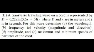 A transverse traveling wave on a cord is represented by where and are in meters and is in seconds.