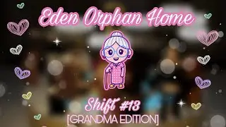 Eden Orphan Home / Orphanage Counselor / Shift #13 [GRANDMA EDITION]