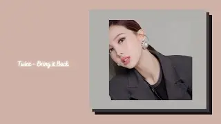 Twice - Bring it Back {slowed + reverb}