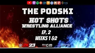Ep.  41 Hot Shots Wrestling Weeks 1 & 2