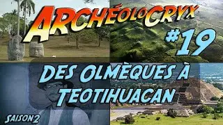 🤠Arch&eacute;olocryx#19 - Des Olm&egrave;ques &agrave; Teotihuacan
