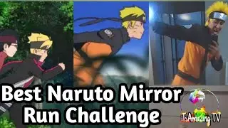 NARUTO MIRROR RUN CHALLENGE..best of all