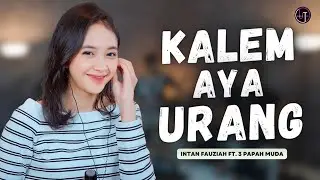 KALEM AYA URANG || MELLY GOESLOW - COVER & LIRIK - INTAN FAUZIAH FEAT 3 PAPAH MUDA