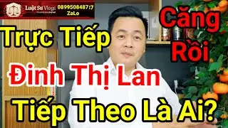 🔴 Luật Sư Vlogs Đã PHÁT HIỆN Gì Sau Vụ Đinh Thị Lan ? Luật Sư Vlogs