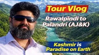 Travel Vlog Rawalpindi to Pallandri (AJK) |  Paradise On Earth | Kashmir Visit | کشمیر جنت نظیر