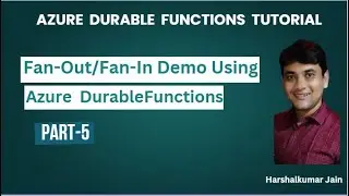 Part 5: Azure Durable Functions Fan-Out/Fan-In Concept And Demo