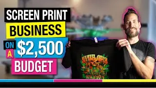 How to Start a Screen Print Business at Home on a $2,500+ Budget!