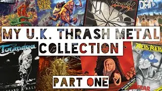 My U.K. Thrash Metal Collection - Part One - CD, Vinyl & Cassette!