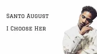 Santo August- I Choose Her (Lyrics)
