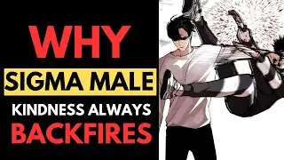 10 Reasons Why Sigma Male's Kindness Backfires Always