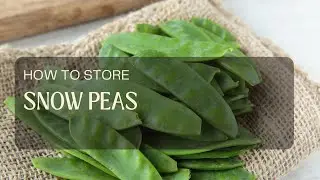 How to store snow peas