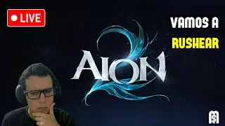 AION 2 EN ESPA&Ntilde;OL, VAMOS A COMENZAR A RUSHEAR, PREPARANDO CUANDO LLEGUE AL GLOBAL