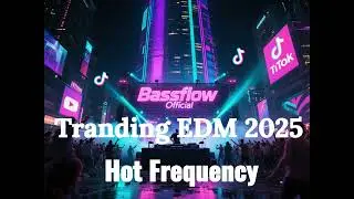 Tranding EDM 2025 Hot Frequency