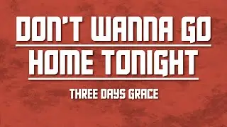 Three Day Grace - Don't Wanna Go Home Tonight | Slowed + Reverb