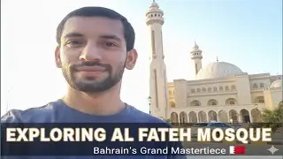 The BIGGEST Mosque in Bahrain - Al-Fateh Grand Mosque