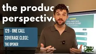 129 - The One Call Coverage Close: The Opener
