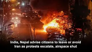 India, Nepal advise citizens to leave or avoid Iran as protests escalate, airspace shut