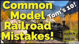 10 Common Mistakes Beginning Model Railroader's Make.  Tom's 10!  Essential Information for New