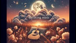 Deep Sleep Music 2024: Relaxing Guitar Melodies for Ultimate Relaxation & Better Sleep
