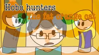Hobo Hunters: The fat orange cat