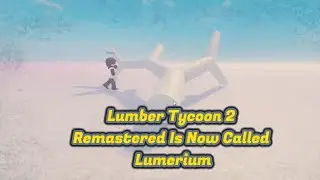 Lumber Tycoon 2 Remastered Is Now Called Lumberium | Lumberium