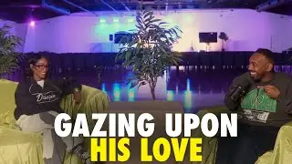 Gazing Upon His Love | Megan Ashley
