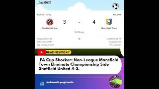 FA Cup Shocker Non League Mansfield Town Eliminate Championship Side Sheffield United 4-3