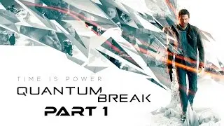 Quantum Break - Walkthrough, Let's Play - Part 1 - The number one killer is Time (XBOX ONE)