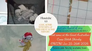 Flosstube 121 - A SAF, Aussie Stitching, and The Great Aussie Shindig