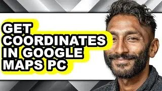 How to Get Coordinates in Google Maps Pc - Full Guide