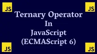 Ternary Operator In JavaScript | Conditional Operator In ECMA Script 6