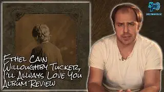 Ethel Cain - Willoughby Tucker, I&rsquo;ll Always Love You - Album Review + Analysis