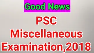 PSC Miscellaneous Examination (Preliminary) 2018 updates