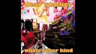 Dear Stalker - Whole Other Kind (Make Grunge Great Again)