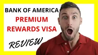 🔥 Bank of America Premium Rewards Visa Review: Pros and Cons